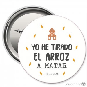 Chapa Eventos "Yo he tirado el arroz a matar"