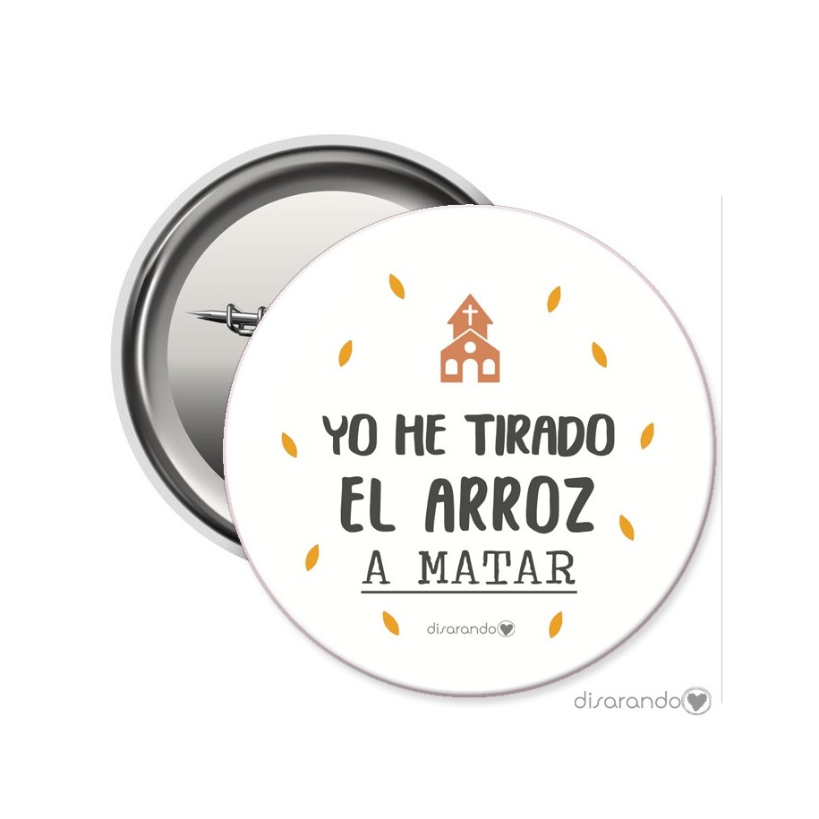 Chapa Eventos "Yo he tirado el arroz a matar"