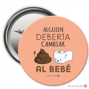 Chapa Eventos "Alguien debería cambiar al bebé"