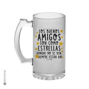 Jarra Cerveza Mensaje "Los buenos amigos son como estrellas... "