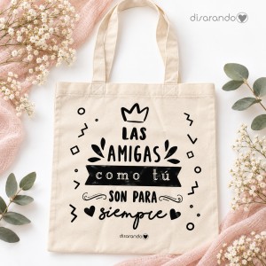 Bolsa tote "Las amigas como tú son para siempre"