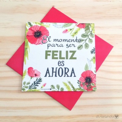 Tarjeta "El momentos para ser feliz es ahora"