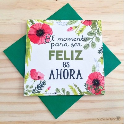 Tarjeta "El momentos para ser feliz es ahora"