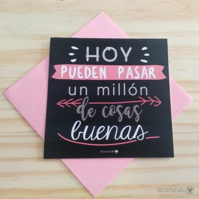Tarjeta "Hoy pueden pasar un millón de cosas buenas"