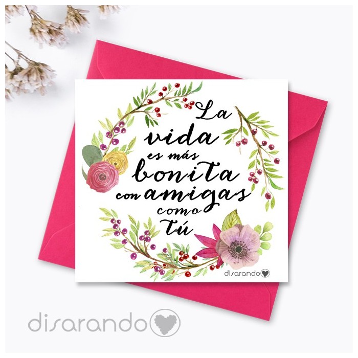 Tarjeta "La vida es más bonita con amigas como tú"