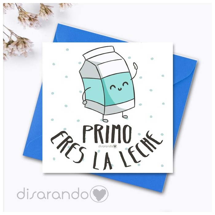 Tarjeta  "Primo eres la leche"