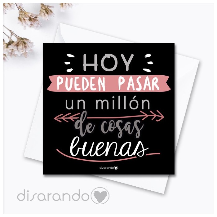 Tarjeta "Hoy pueden pasar un millón de cosas buenas"